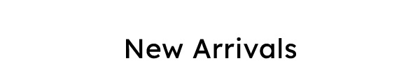 New Arrivals