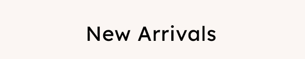 New Arrivals