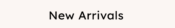 New Arrivals