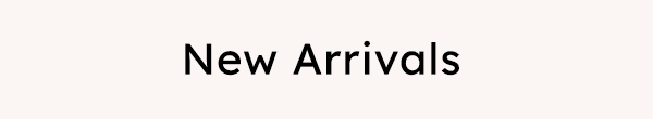 New Arrivals