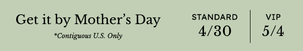 Get it by Mother's Day