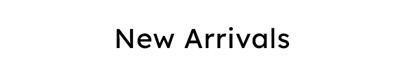 New Arrivals