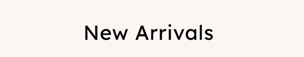 New Arrivals