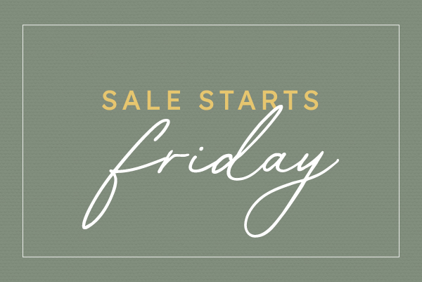 Sale Starts Friday