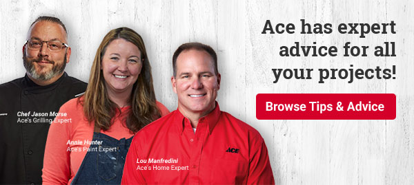 Ace has expert advice for all your projects!