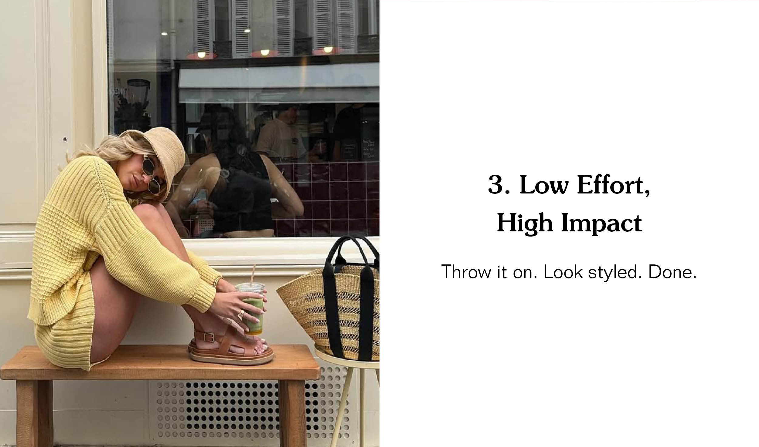 3. Low Effort, High Impact. Throw it on. Look styled. Done.