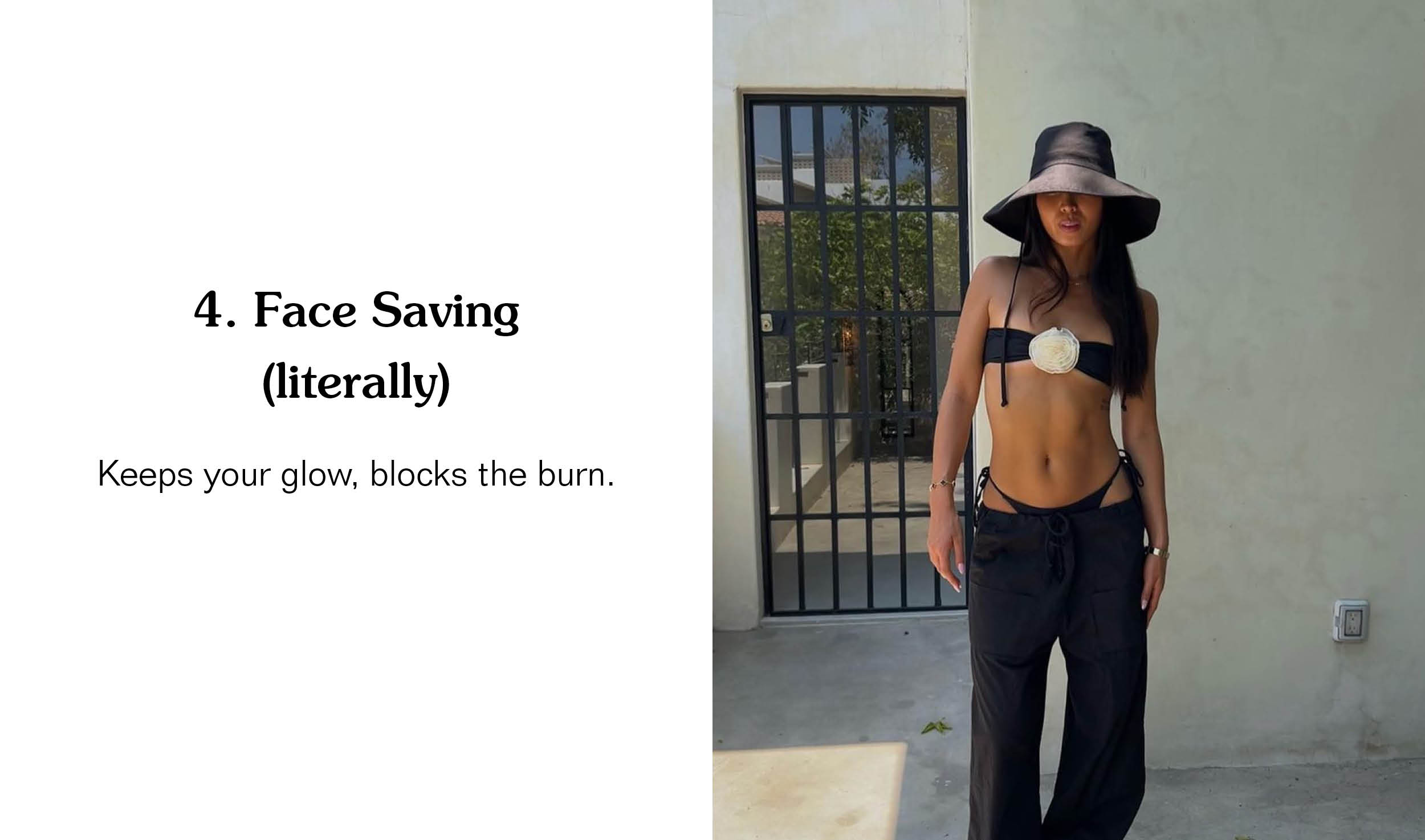 4. Face Saving (literally). Keeps your glow, blocks the burn.