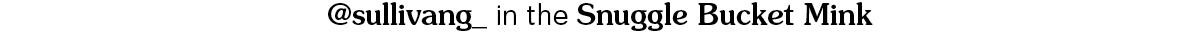 Shop the Snuggle Bucket Mink
