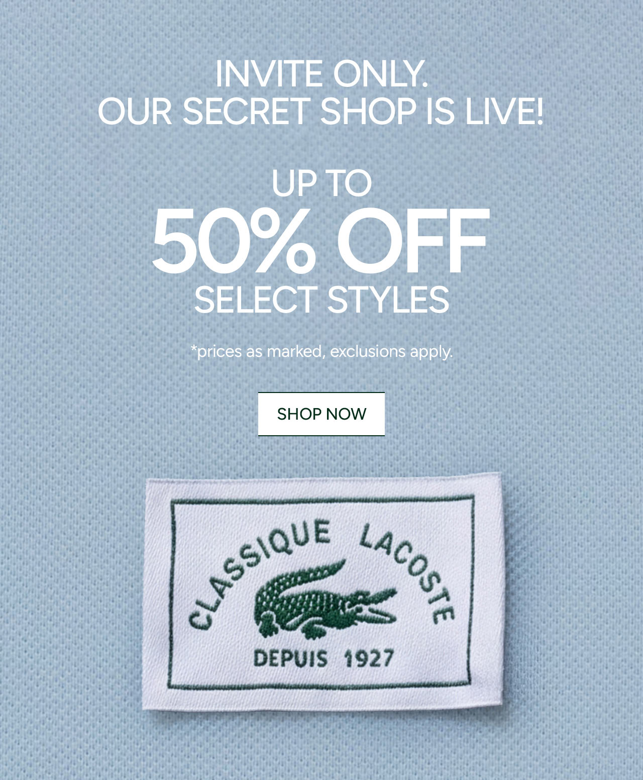 INVITE ONLY. Our Secret Shop is Live! Up to 50% Off Select Styles, ENTER HERE. *prices as marked, exclusions apply