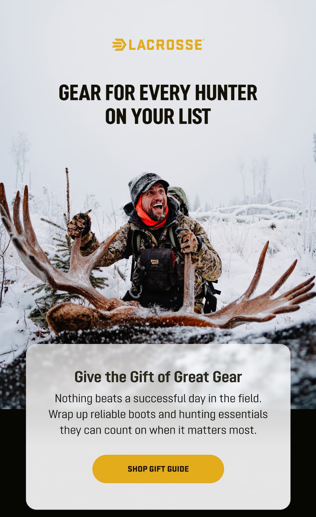 LaCrosse Footwear - Gear for Every Hunter on Your List. Give the Gift of Great Gear. Nothing beats a successful day in the field. Wrap up reliable boots and hunting essentials they can count on when it matters most. Shop Gift Guide