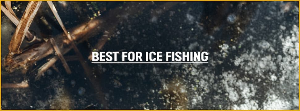 Best for Ice Fishing
