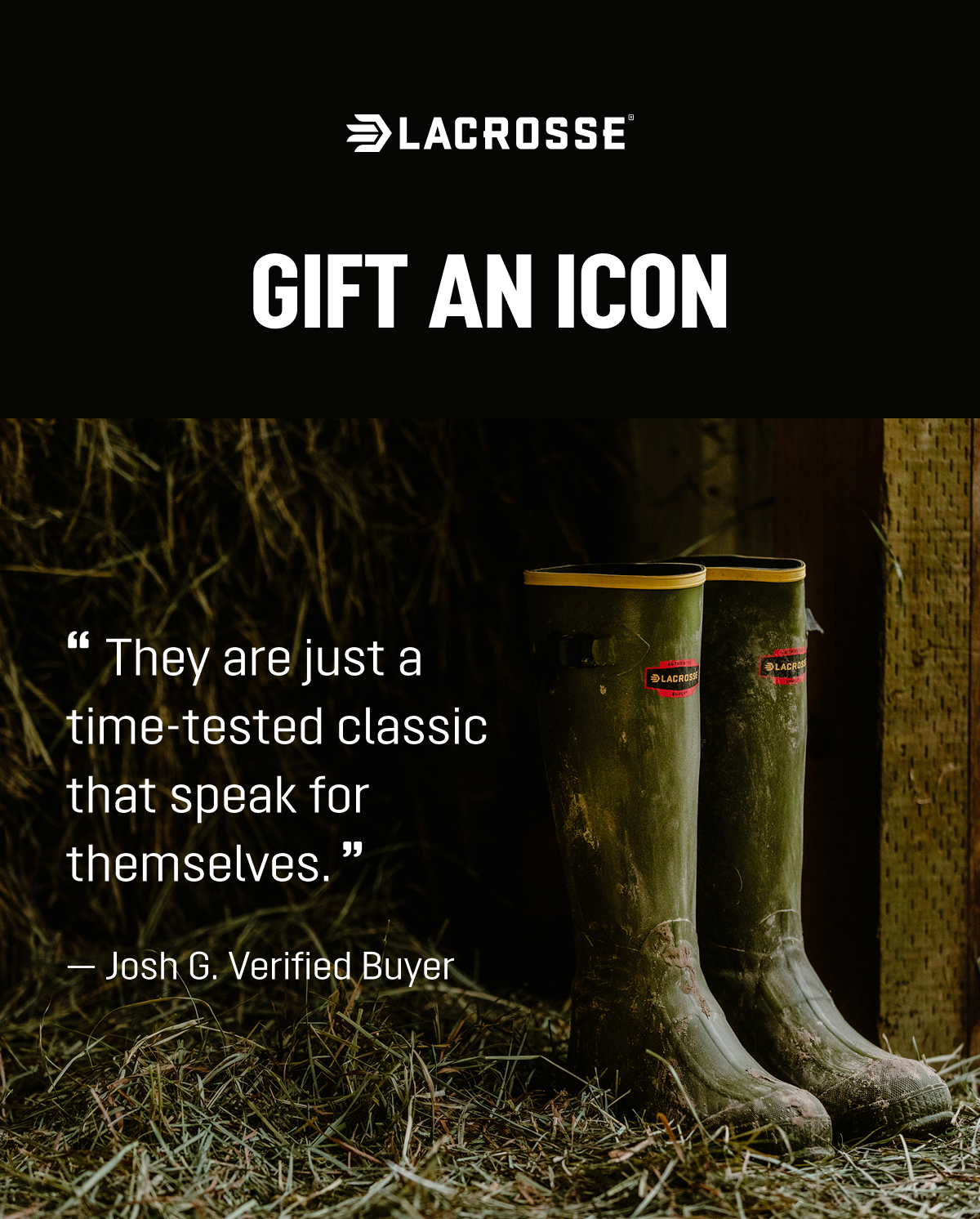 LaCrosse - Gift an Icon. "They are just a time-tested classic that speak for themselves." — Josh G. Verified Buyer