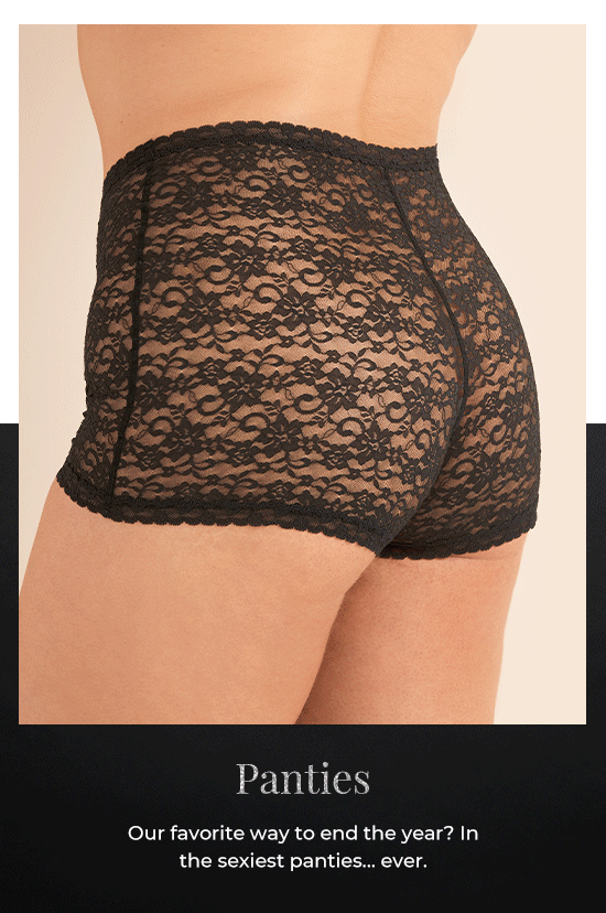 Panties. Our favorite way to end the year - in the sexiest panties... ever.