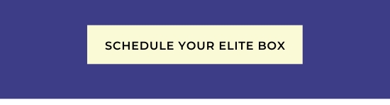 SCHEDULE YOUR ELITE BOX