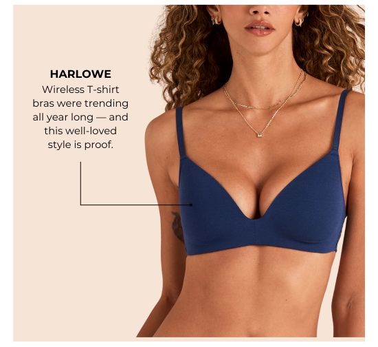 HARLOWE. Wireless T-shirt bras were trending all year long - and this well-loved style is proof.