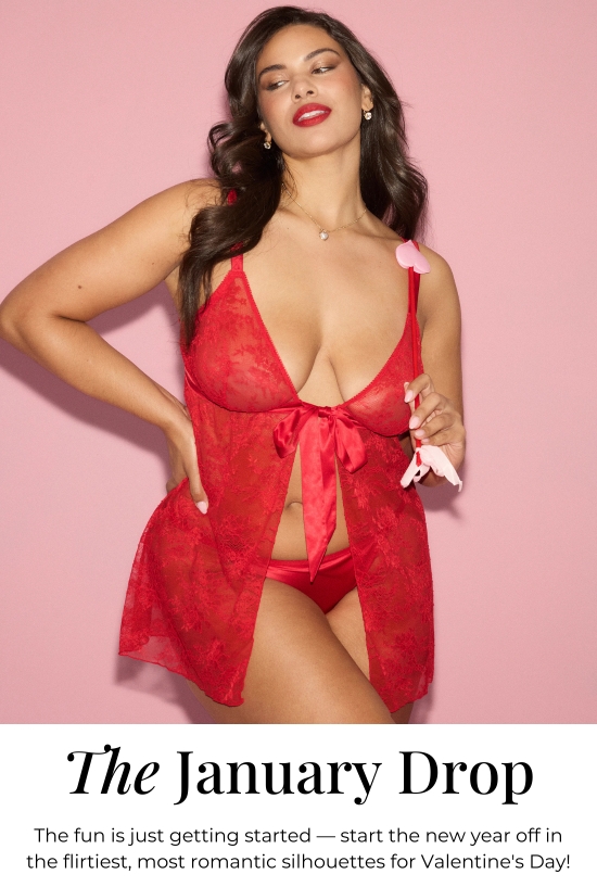 The January Drop. The fun is just getting started - start the new year off in the flirtiest, most romantic silhouettes for V-Day.