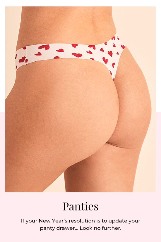 Panties. If your resolution for New Year is to update your panty drawer.. look no further.