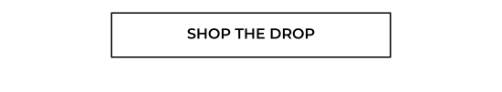 Shop the drop