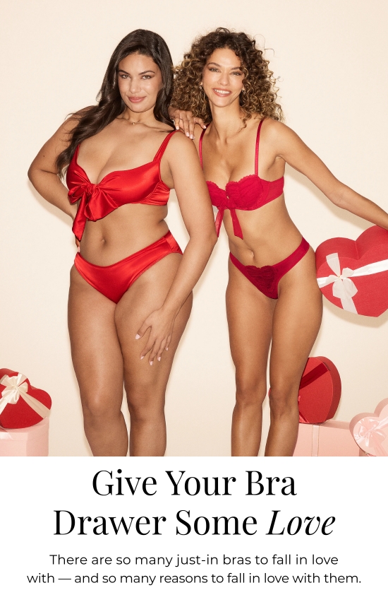 Give Your Bra Drawer Some Love - There are so many just-in bras to fall in love with - and so many reasons to fall in love with them.