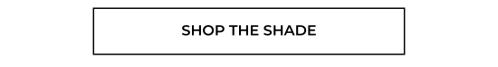 Shop the Shade