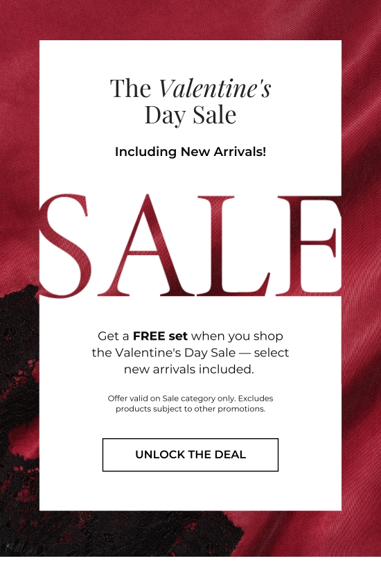 The V-Day Sale - Including New Arrivals - Get a FREE set when you shop the V-Day Sale - select new arrivals included. Offer valid on Sale category only. Excludes products subject to other promotions.