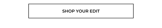 Shop your edit