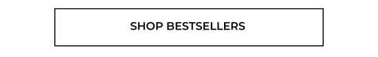 SHOP BESTSELLERS