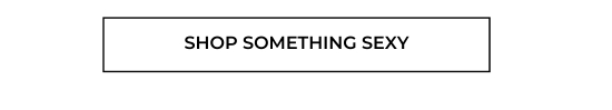 SHOP SOMETHING SEXY