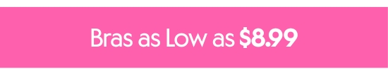 Bras as Low as 8.99 dollars