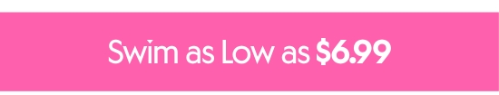 Swim as Low as 6.99 dollars