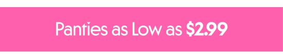 Panties as Low as 2.99 dollars