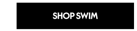 SHOP SWIM