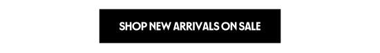 SHOP NEW ARRIVALS ON SALE