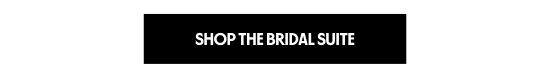 SHOP THE BRIDAL SUITE