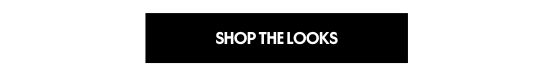 SHOP THE LOOKS