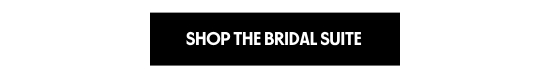 SHOP THE BRIDAL SUITE