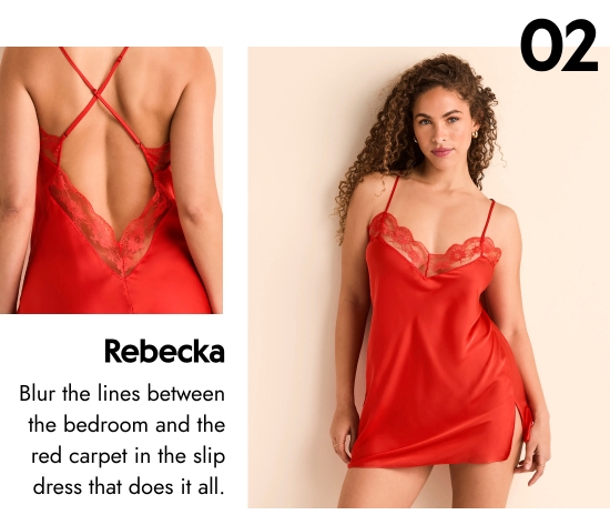 Rebecka - Blur the lines between the bedroom and the red carpet in the slip dress that does it all.