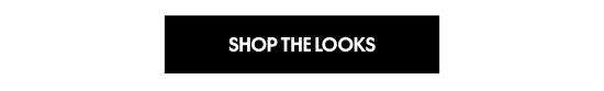 SHOP THE LOOKS