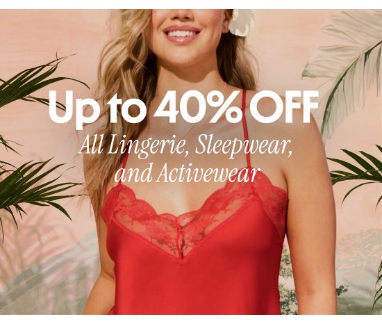 Up to 40 percent OFF - All Lingerie, Sleepwear, and Activewear