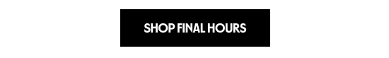 SHOP FINAL HOURS