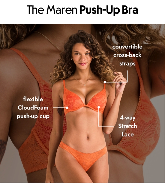 The Maren Push-Up Bra: flexible CloudFoam push-up cup. convertible cross-back straps. 4-way Stretch Lace.