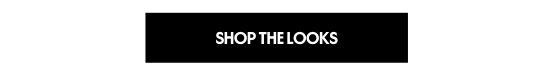 SHOP THE LOOKS