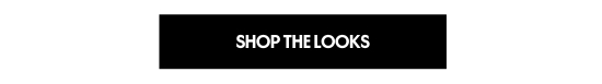 SHOP THE LOOKS