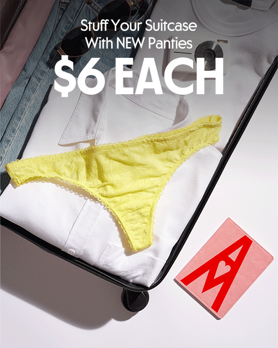 Stuff Your Suitcase With NEW Panties - 6 Dollars Each