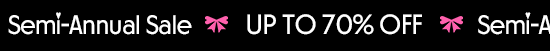 Semi-Annual Sale - up to 70 percent off.