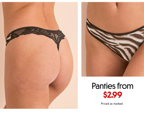 Panties from 2.99 dollars. Priced as marked.