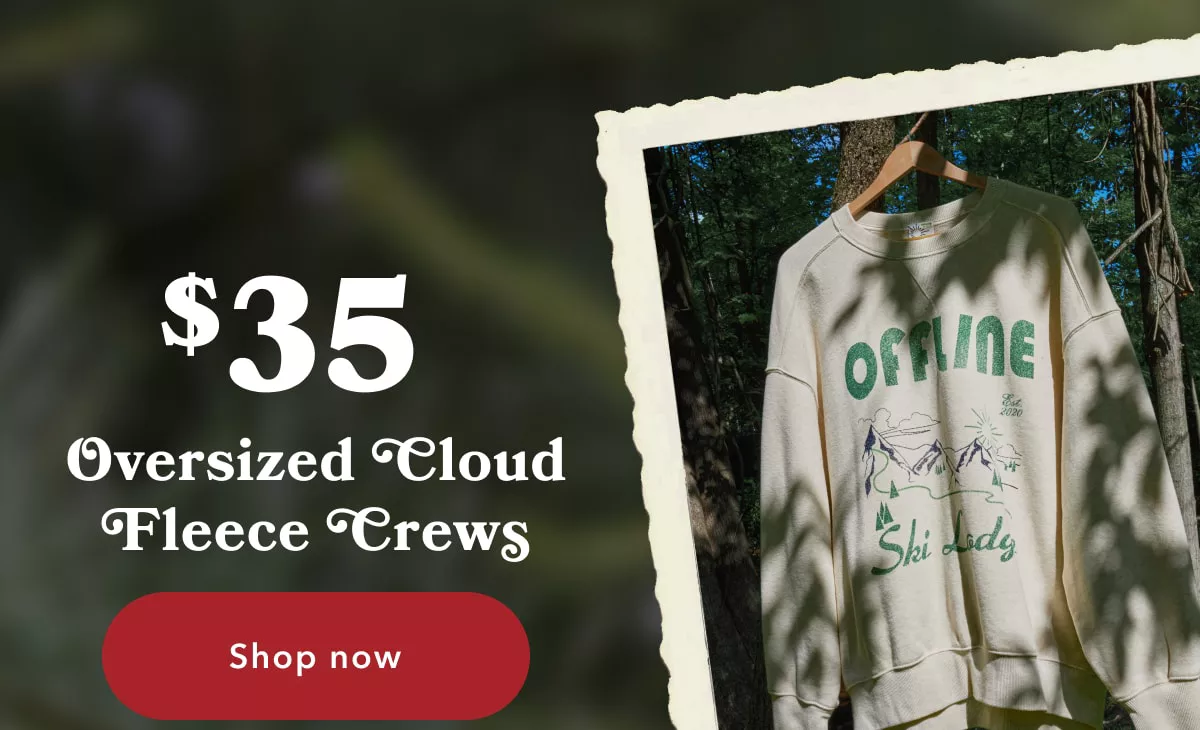 $35 Oversized Cloud Fleece Crews | Shop now