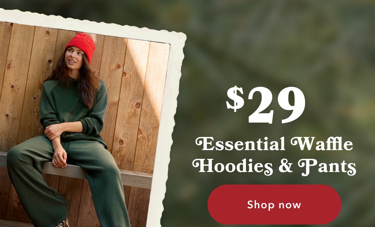 $29 Essential Waffle Hoodies & Pants | Shop now