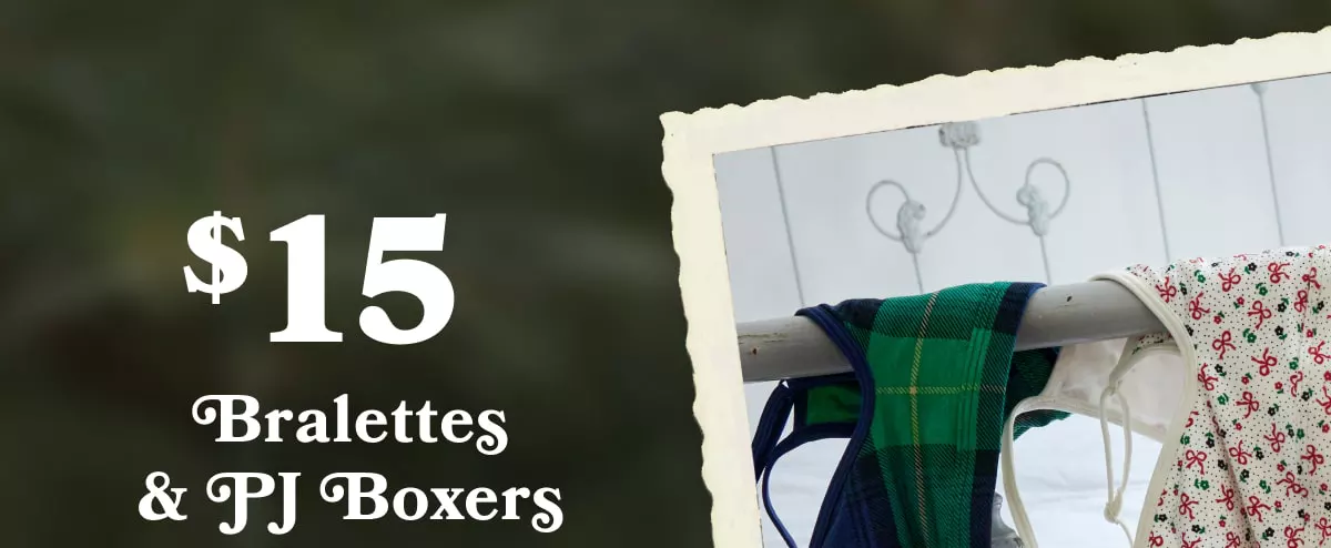 $15 Bralettes & PJ Boxers