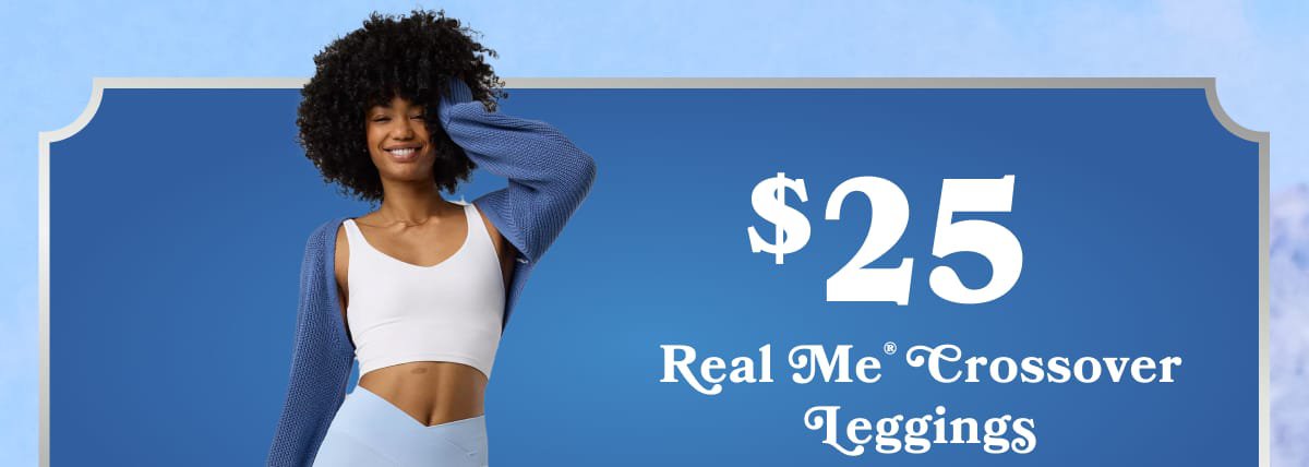 $25 Real Me Crossover Leggings